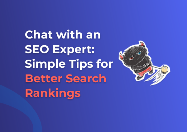 Chat with an SEO Expert: Simple Tips for Better Search Rankings