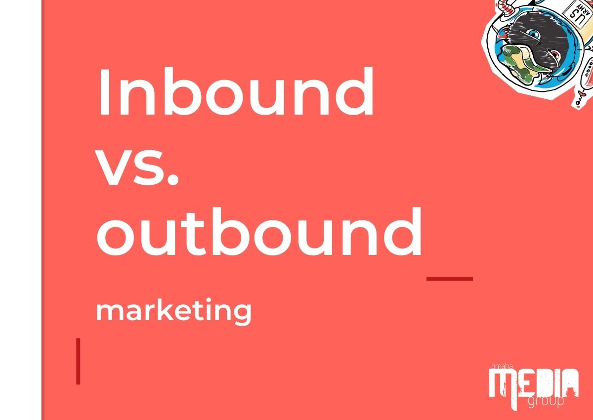 Inbound vs. outbound marketing