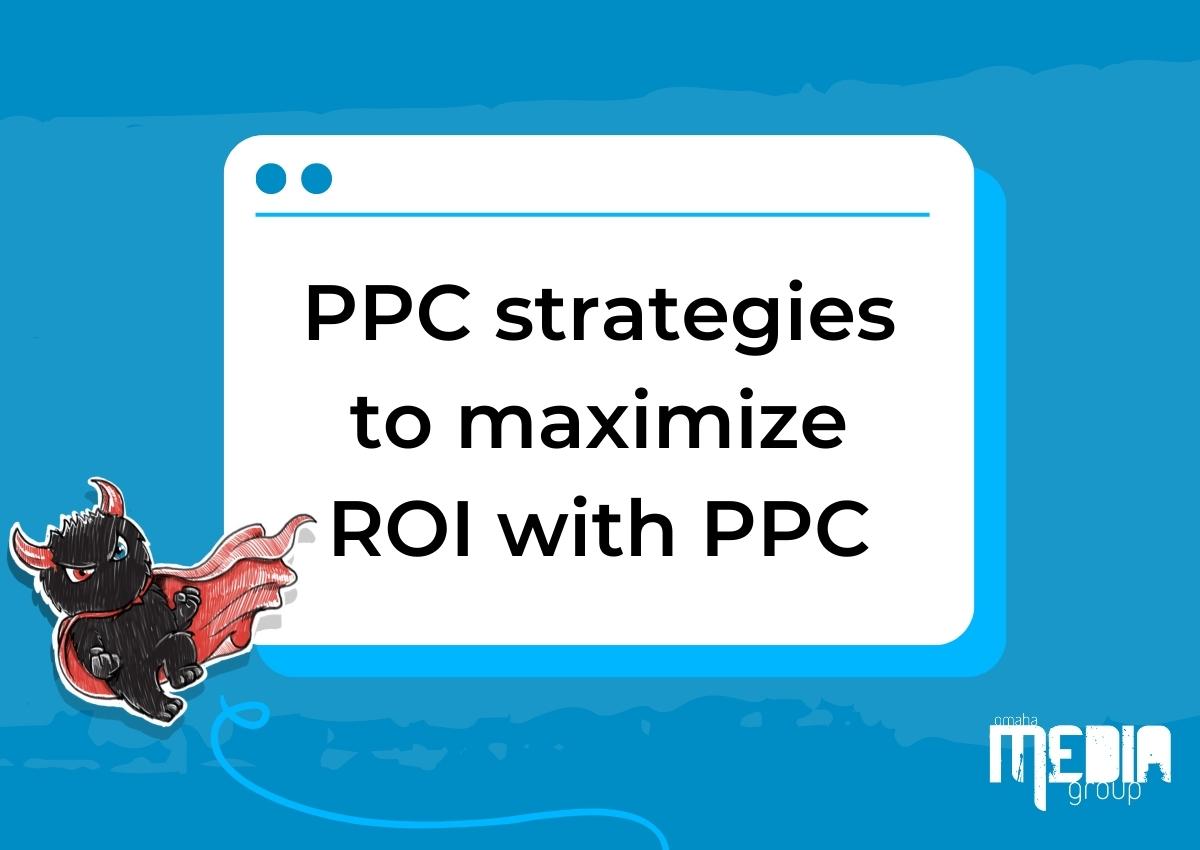 PPC strategies to maximize ROI with PPC