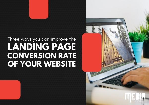 Three ways you can improve the landing page conversion rate of your website