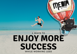 4 Ways to Enjoy More Success while Working Less