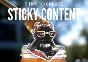 5 Tips That Will Help You to Create Sticky Content