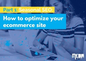 PART 1: Seasonal SEO: How to optimize your ecommerce site