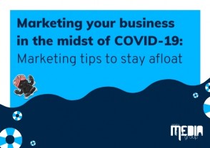 Marketing your business in the midst of COVID-19: Marketing tips to stay afloat