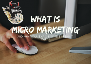 What is micro marketing and why your small business needs it - PT 1