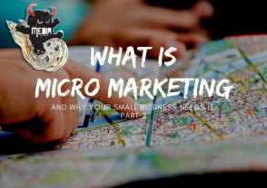 PART 2 - What is micro marketing and why your small business needs it