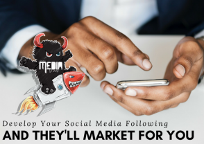 Develop Your Social Media Following and They’ll Market for You