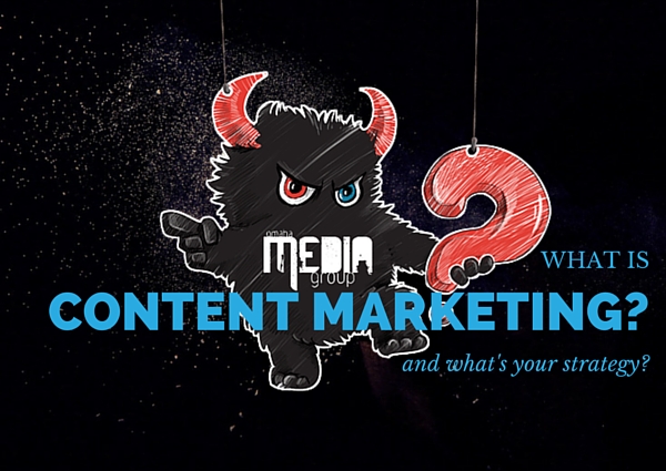 What is Content Marketing? What’s Your Strategy?